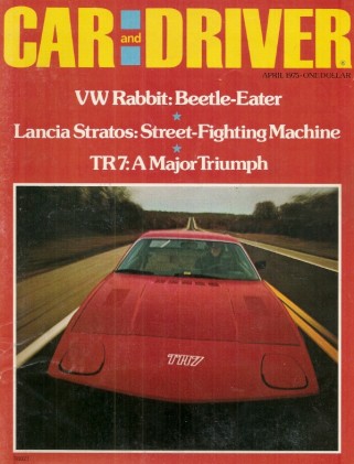 CAR & DRIVER 1975 APR - LELLA LOMBARDI, TR7, STRATOS